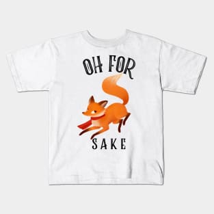 Oh For Fox Sake Kids T-Shirt